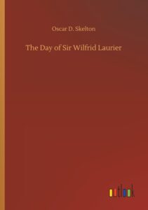 Cover of The Day of Sir Wilfrid Laurier