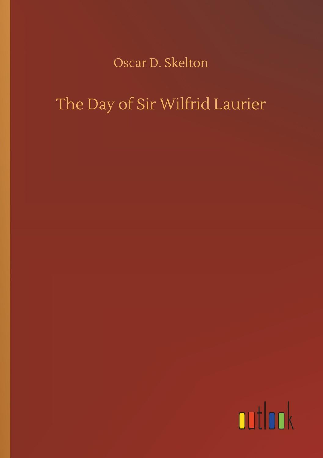 Cover of The Day of Sir Wilfrid Laurier
