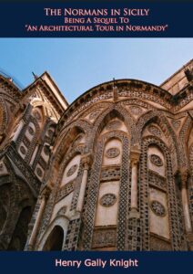 Cover of The Normans in Sicily; being a sequel to “An architectural tour in Normandy”