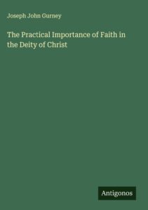 Cover of The Practical Importance of Faith in the Deity of Christ