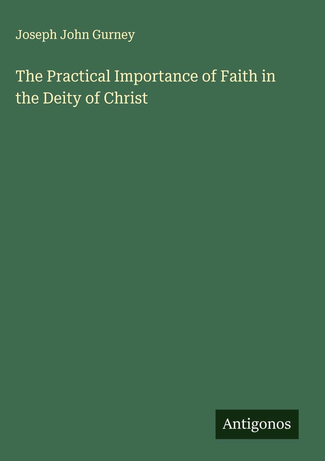 Cover of The Practical Importance of Faith in the Deity of Christ