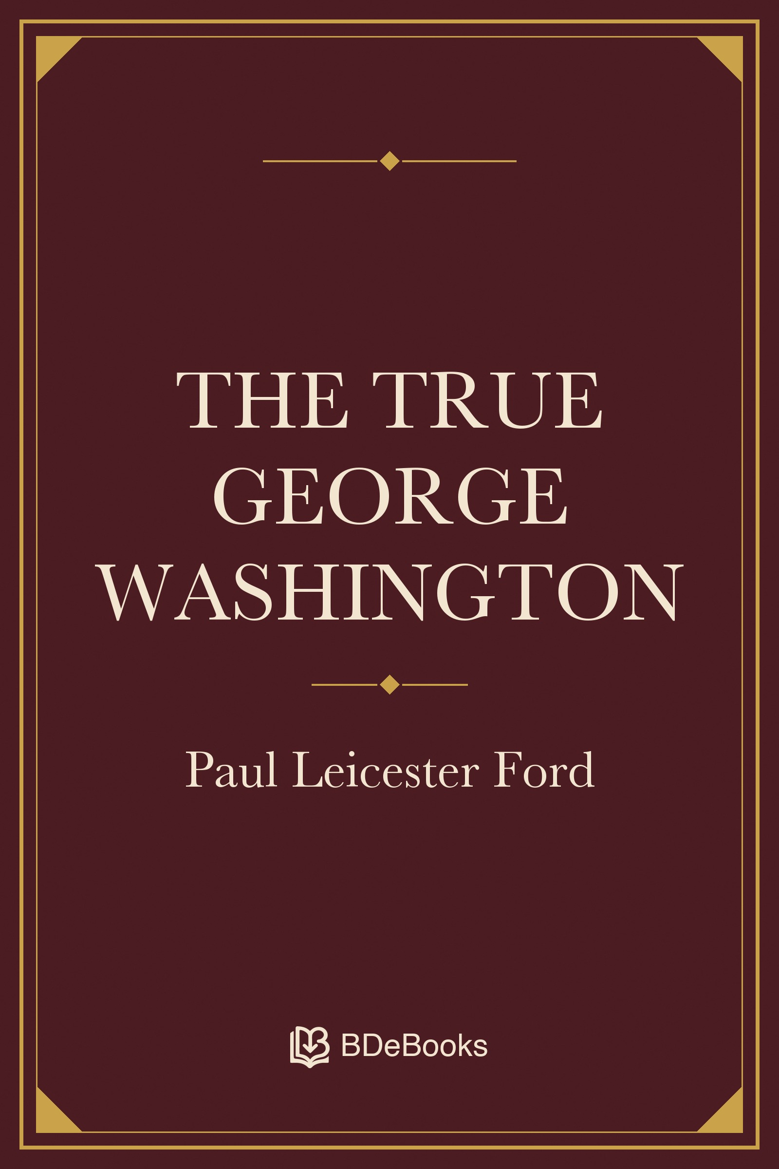 The True George Washington 10Th Ed. Original BDeBooks cover.