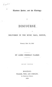 Cover of Theodore Parker, and His Theology: A Discourse Delivered in the Music Hall, Boston