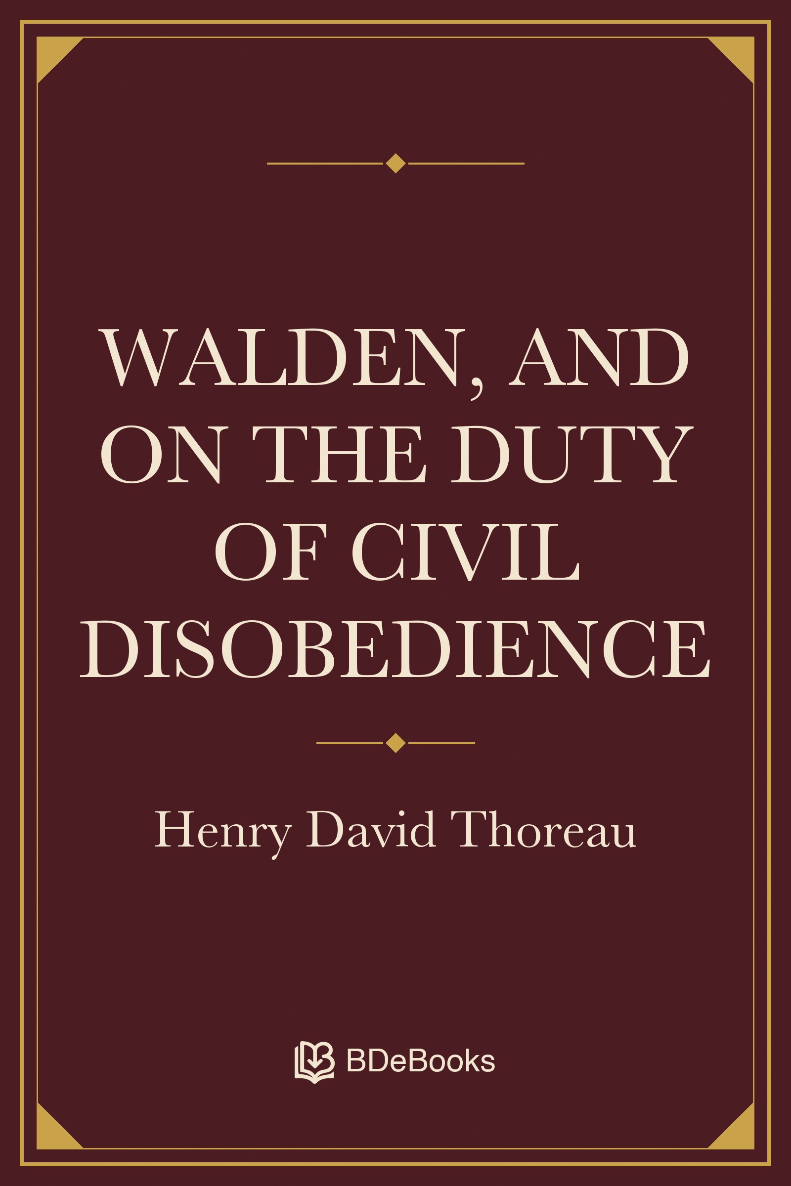 Walden, And On The Duty Of Civil Disobedience. Original BDeBooks cover.