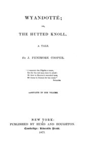 Cover of Wyandotte, or, The Hutted Knoll. A Tale; Volume 1-2