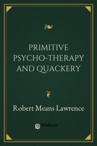 Primitive Psycho-Therapy and Quackery by Robert Means Lawrence, book cover