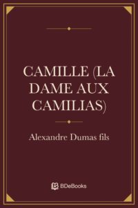 Camille (La Dame Aux Camilias) by Alexandre Dumas fils, book cover