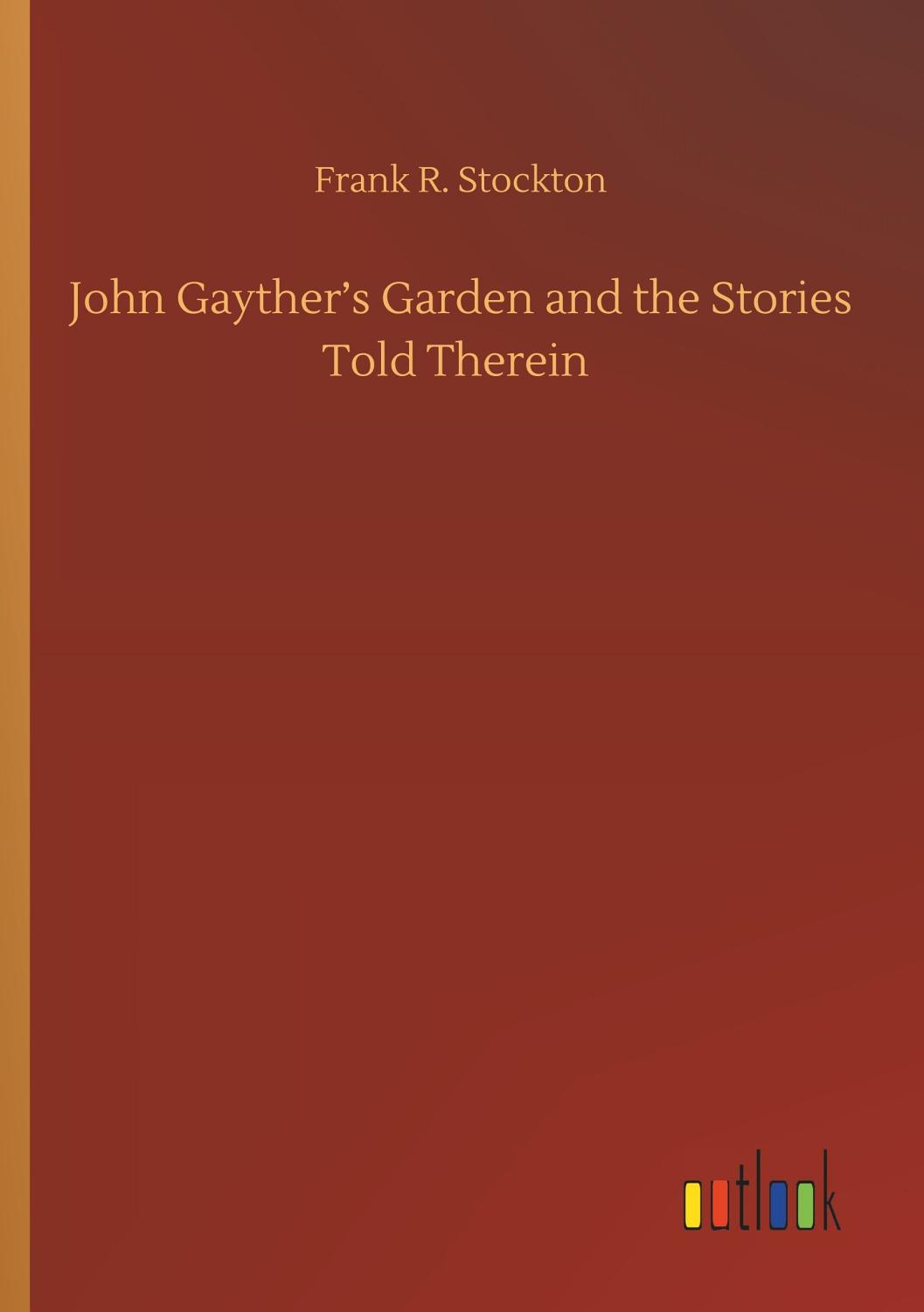 John Gaythers Garden And The Stories Told Therein Pg22737