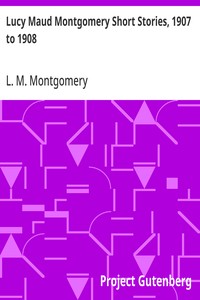 Lucy Maud Montgomery Short Stories 1907 To 1908 Pg24877