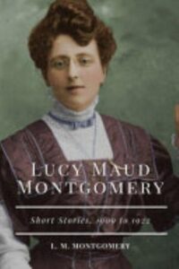 Lucy Maud Montgomery Short Stories 1909 To 1922 Pg24878