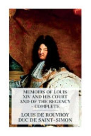 Memoirs Of Louis Xiv And His Court And Of The Regency Complete Pg3875 1