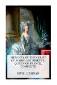 Memoirs Of The Court Of Marie Antoinette Queen Of France Complete Pg3891