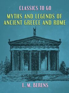 Myths And Legends Of Ancient Greece And Rome Pg22381