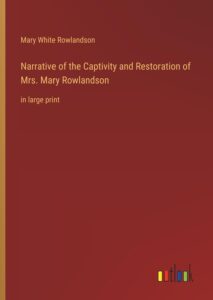 Narrative Of The Captivity And Restoration Of Mrs Mary Rowlandson Pg851