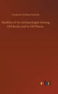 Rambles Of An Archaeologist Among Old Books And In Old Places Pg26449