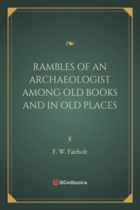 Rambles Of An Archaeologist Among Old Books And In Old Places Pg26449