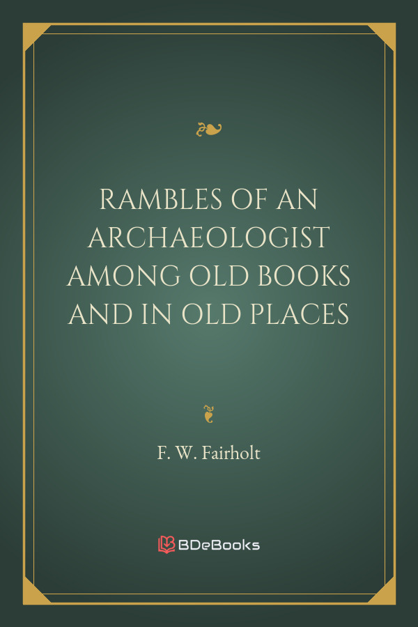 Rambles Of An Archaeologist Among Old Books And In Old Places Pg26449
