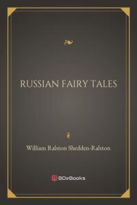 Russian Fairy Tales A Choice Collection Of Muscovite Folk Lore Pg22373