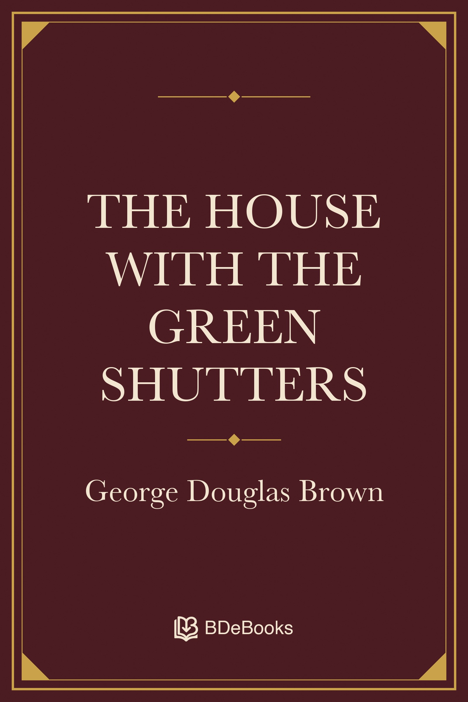 The House with the Green Shutters. Original BDeBooks cover.