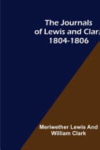 The Journals Of Lewis And Clark 1804 1806 Pg8419