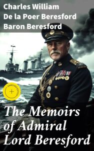 The Memoirs Of Admiral Lord Beresford Hires