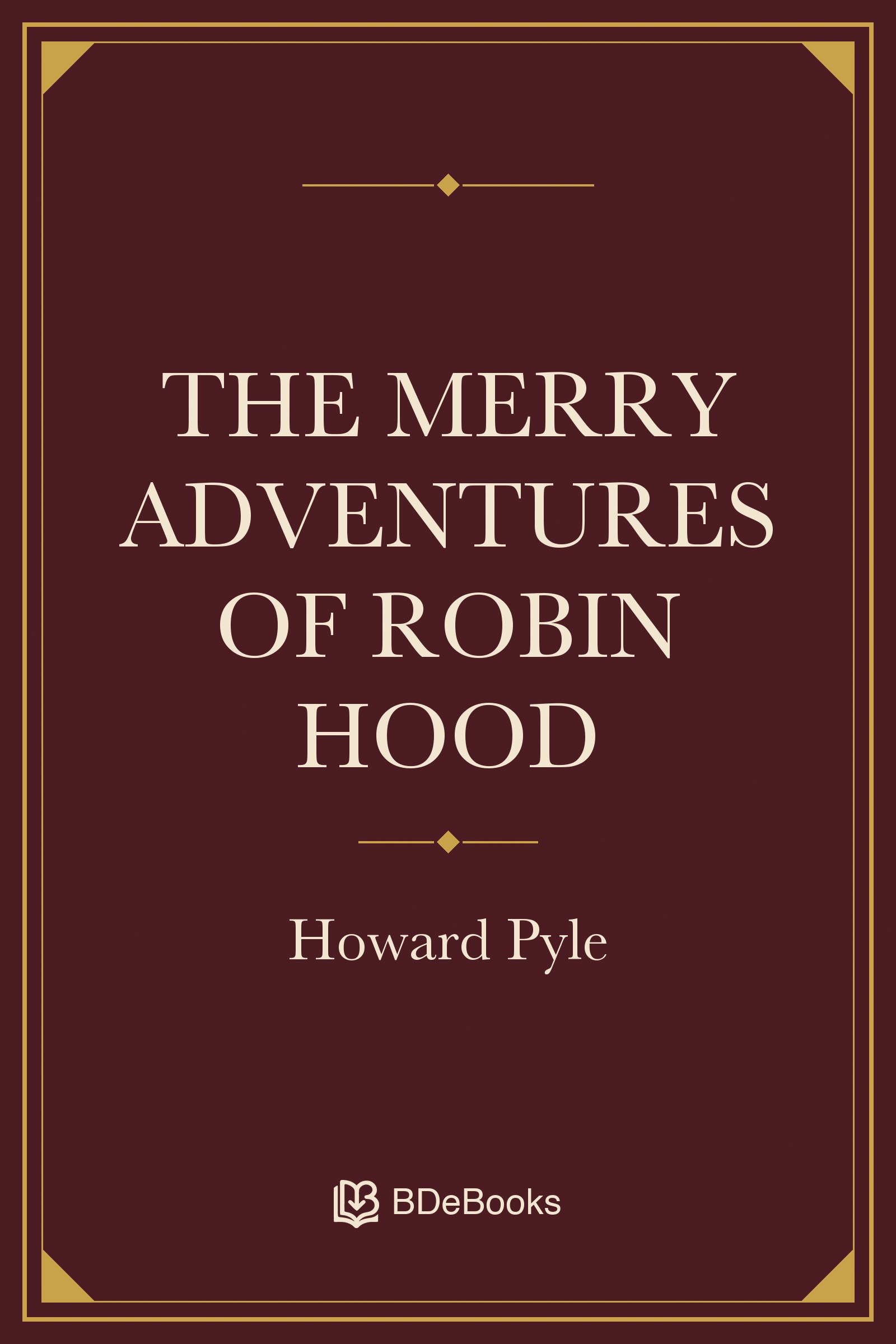 The Merry Adventures of Robin Hood. Original BDeBooks cover.