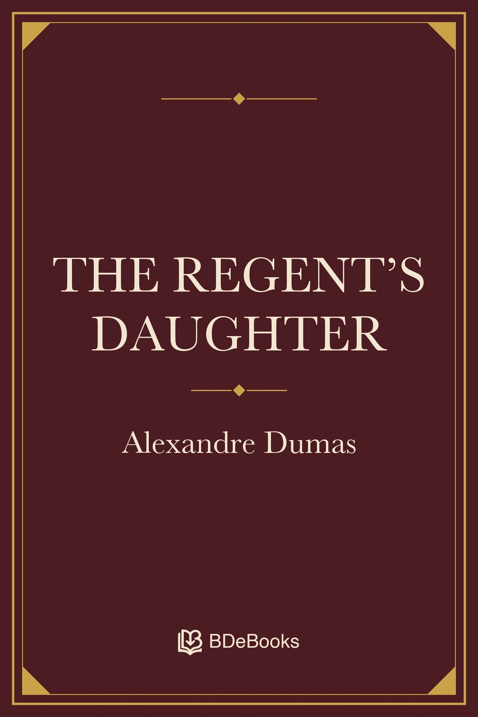The Regent’s Daughter. Original BDeBooks cover.