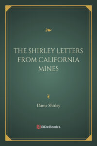 The Shirley Letters From California Mines In 1851 52 Pg23280