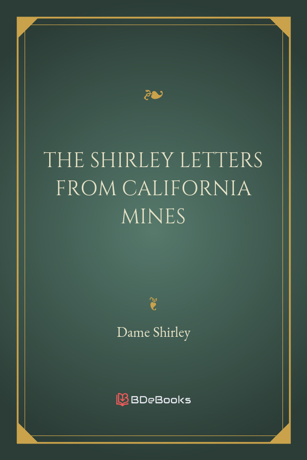 The Shirley Letters From California Mines In 1851 52 Pg23280