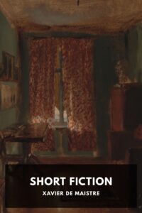 The Short Fiction Of Xavier De Maistre Pg62519