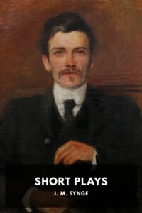 The Short Plays Of J M Synge Pg1618