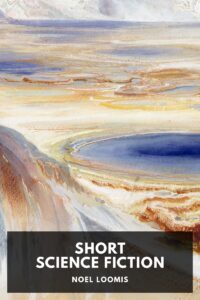 The Short Science Fiction Of Noel Loomis Pg63638