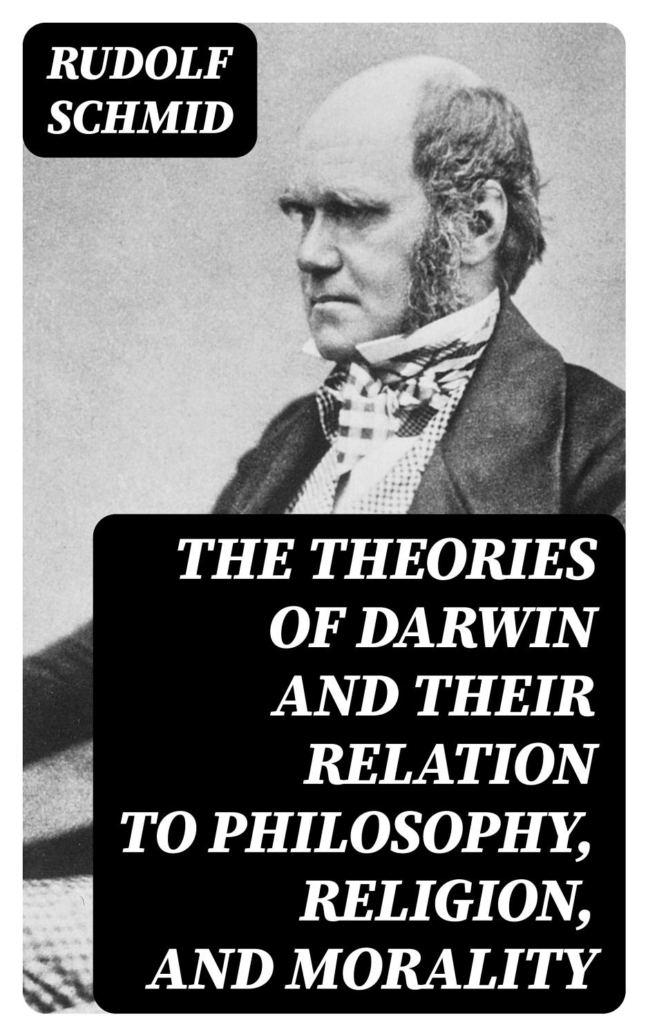 The Theories Of Darwin And Their Relation To Philosophy Religion And Morality Pg22150