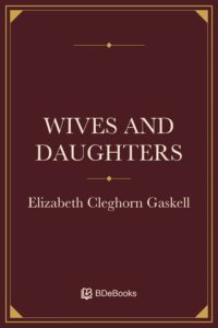Wives and Daughters by Elizabeth Cleghorn Gaskell, book cover