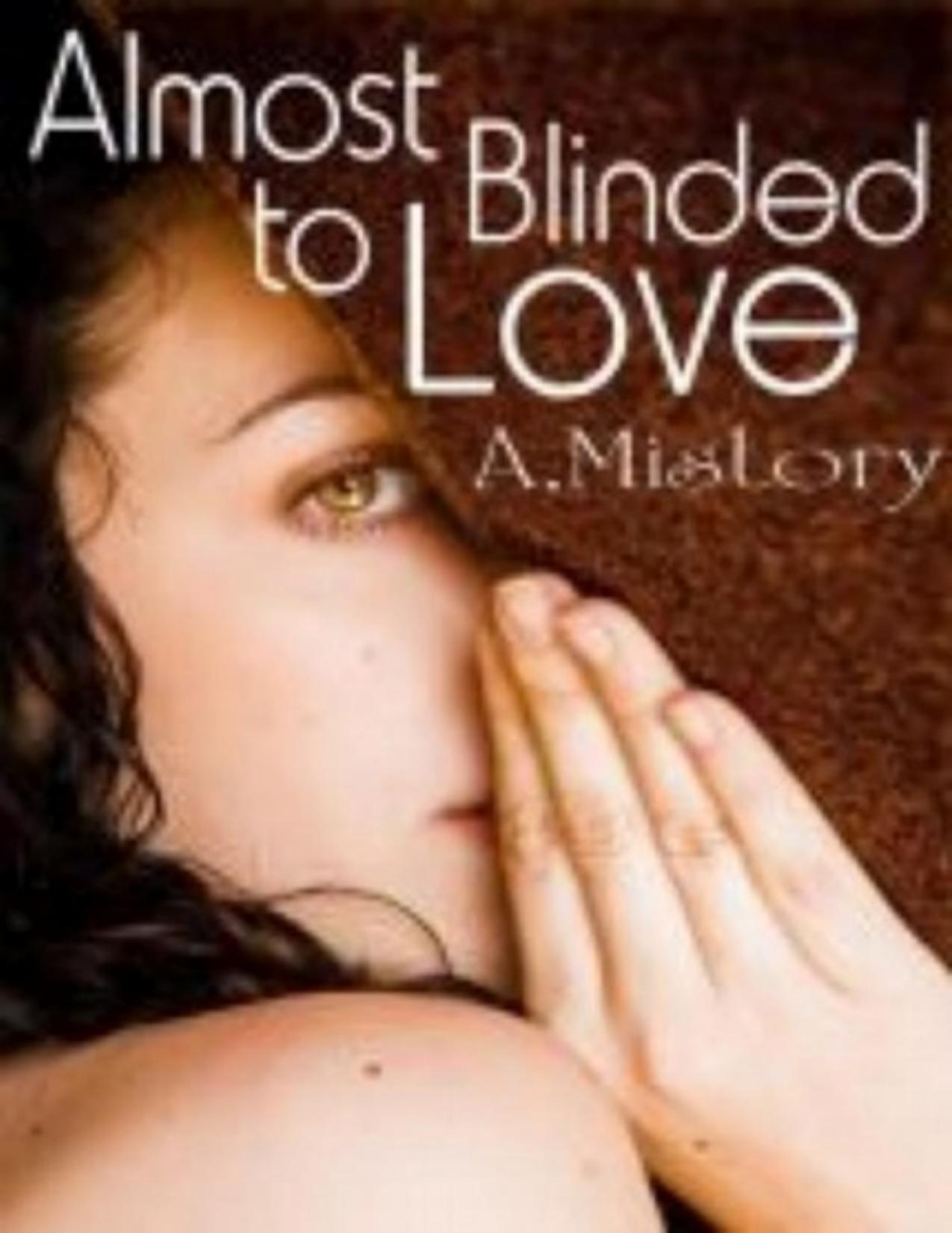 Almost Blinded to Love by A Mistory, book cover