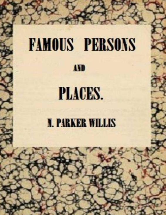 Famous Persons and Places by Nathaniel Parker Willis, book cover