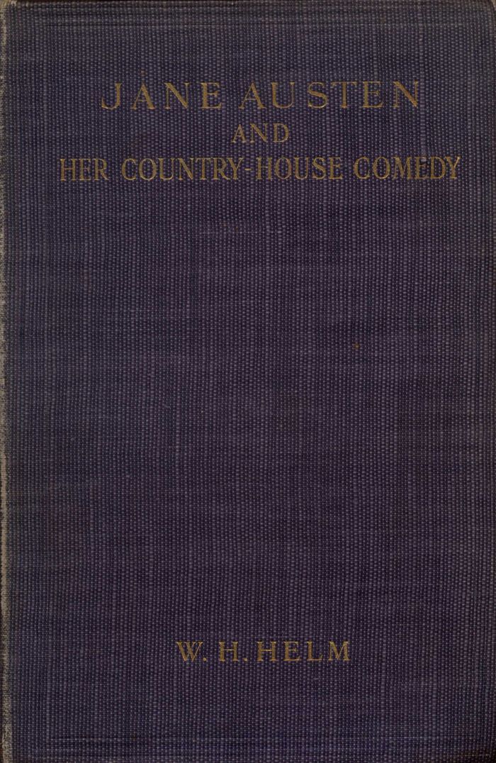 Jane Austen and Her Country-house Comedy by W. H. Helm, book cover