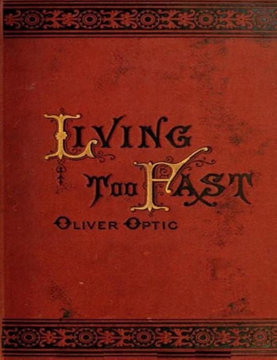 Living too Fast by Oliver Optic, book cover