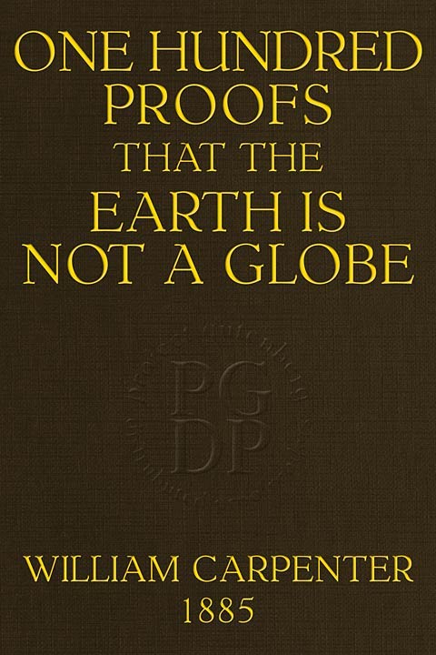 One Hundred Proofs That the Earth Is Not a Globe by William Carpenter, book cover