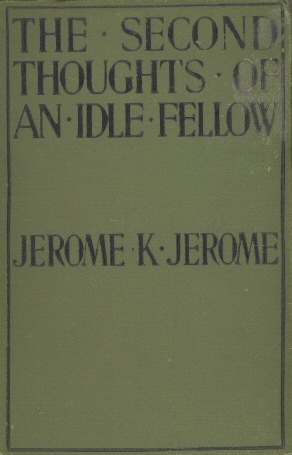 Second Thoughts of an Idle Fellow by Jerome K. Jerome, book cover