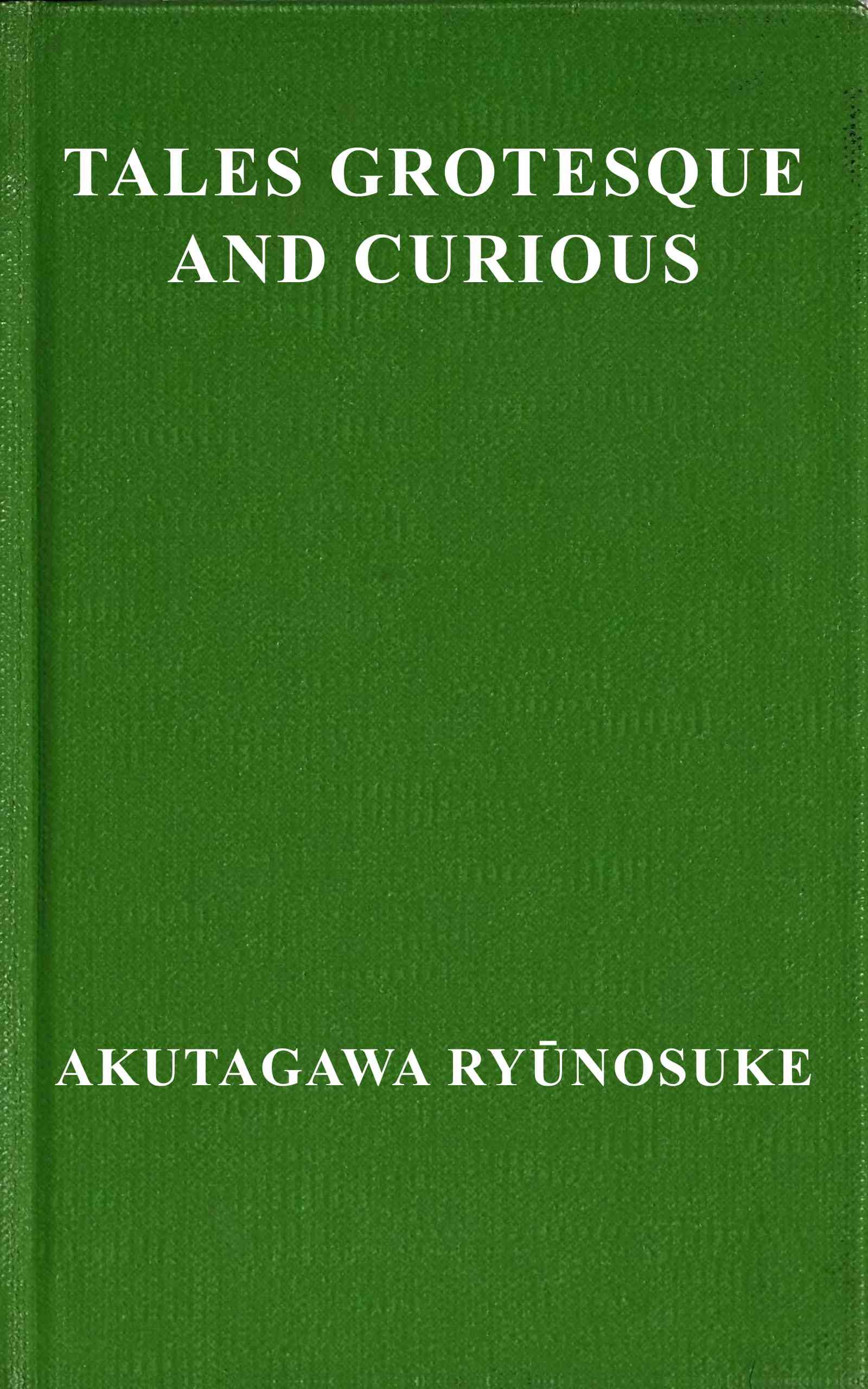 Tales Grotesque and Curious by Ryūnosuke Akutagawa, book cover