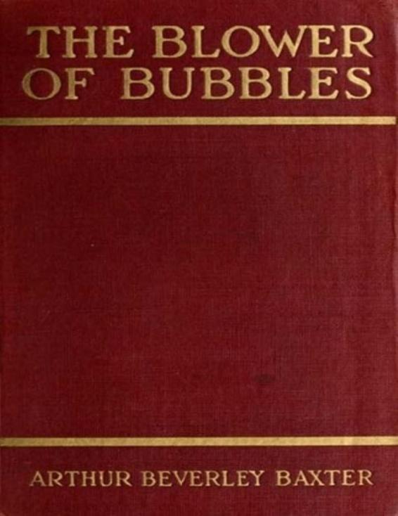 The blower of bubbles by Arthur Beverley Baxter, book cover