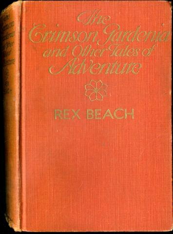 The Crimson Gardenia and Other Tales of Adventure by Rex Beach, book cover