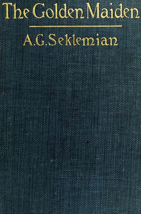 The Golden Maiden, and Other Folk Tales and Fairy Stories Told in Armenia by A. G. Seklemian, book cover