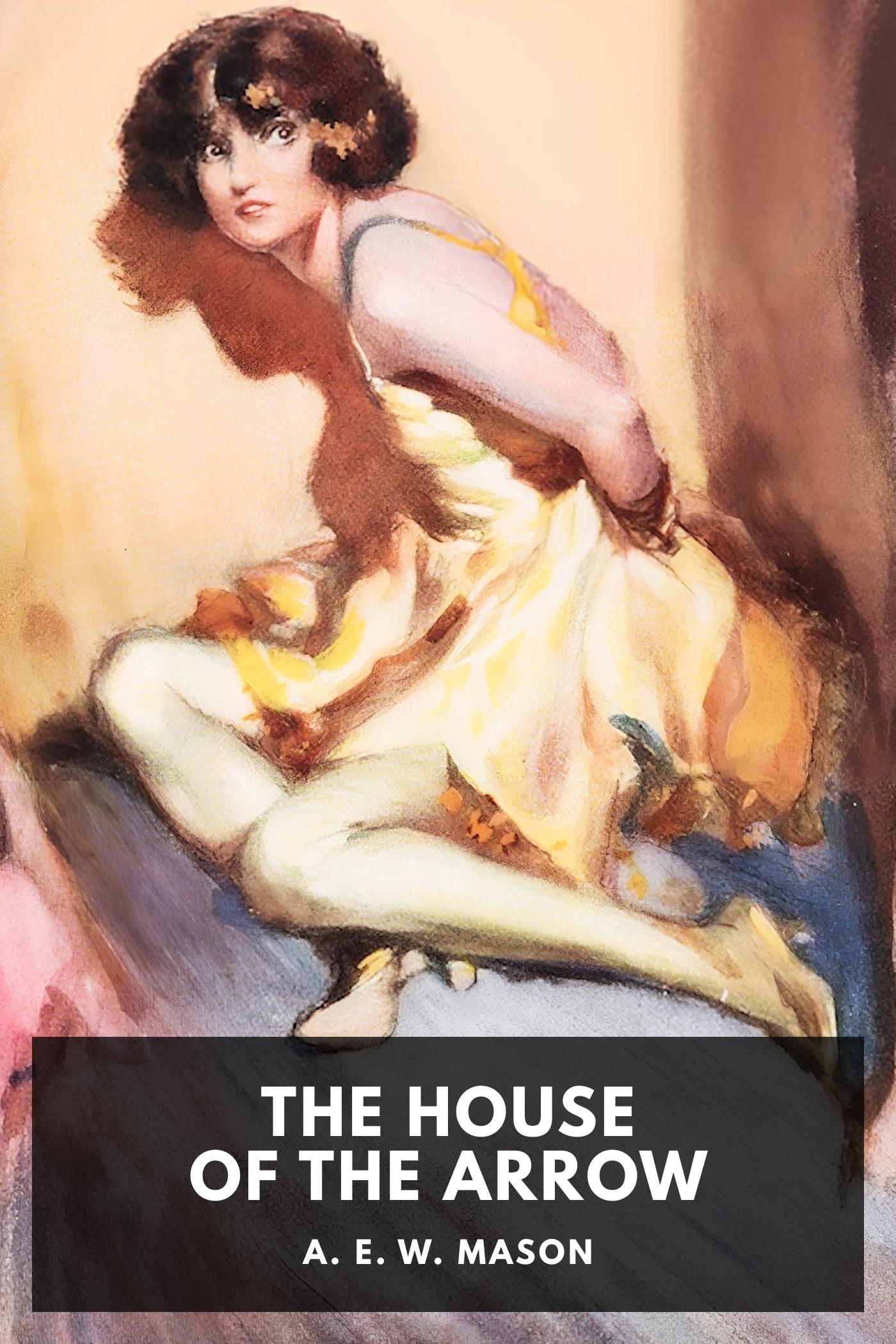 The House of the Arrow by A. E. W. Mason, book cover