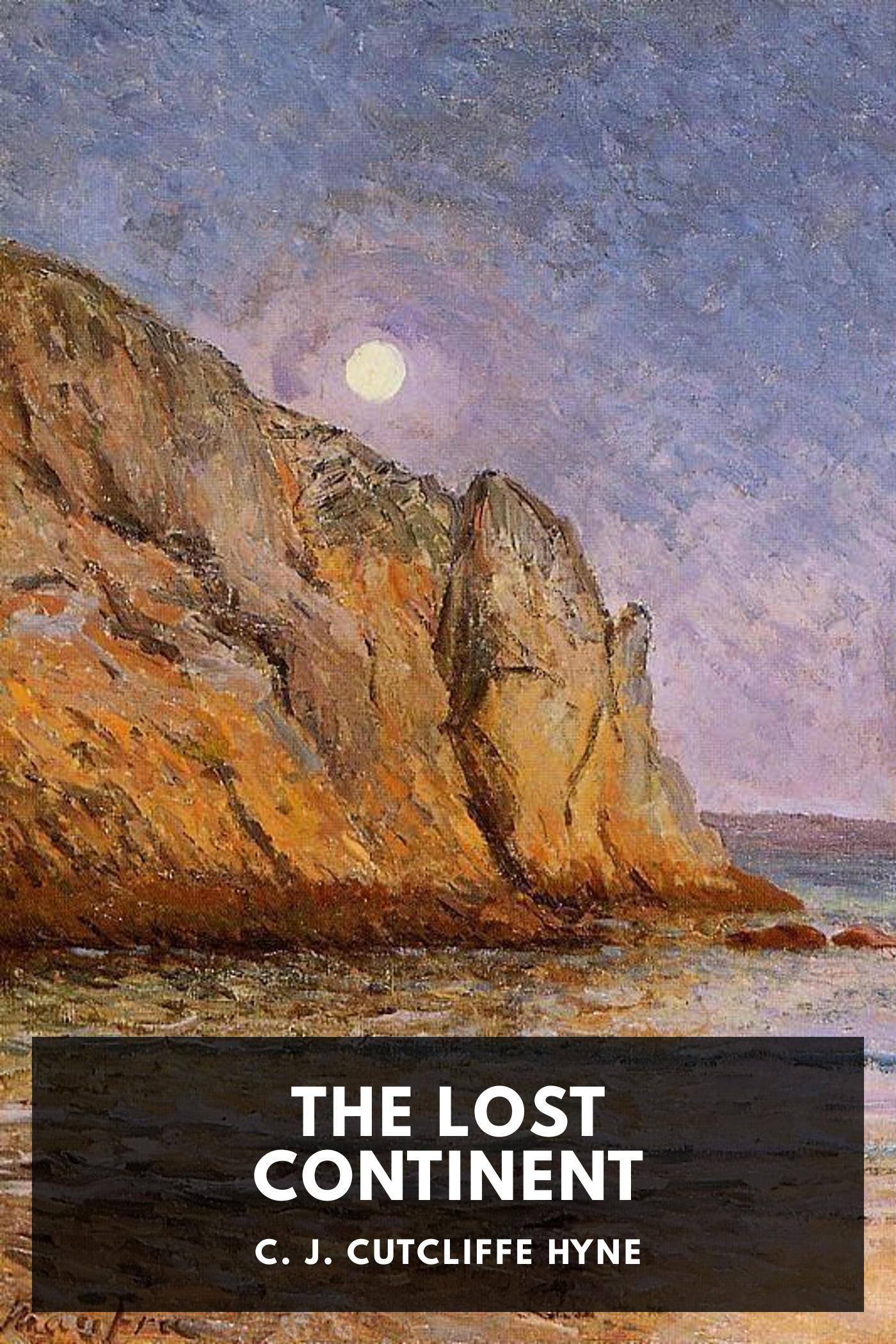 The Lost Continent by C. J. Cutcliffe Hyne, book cover