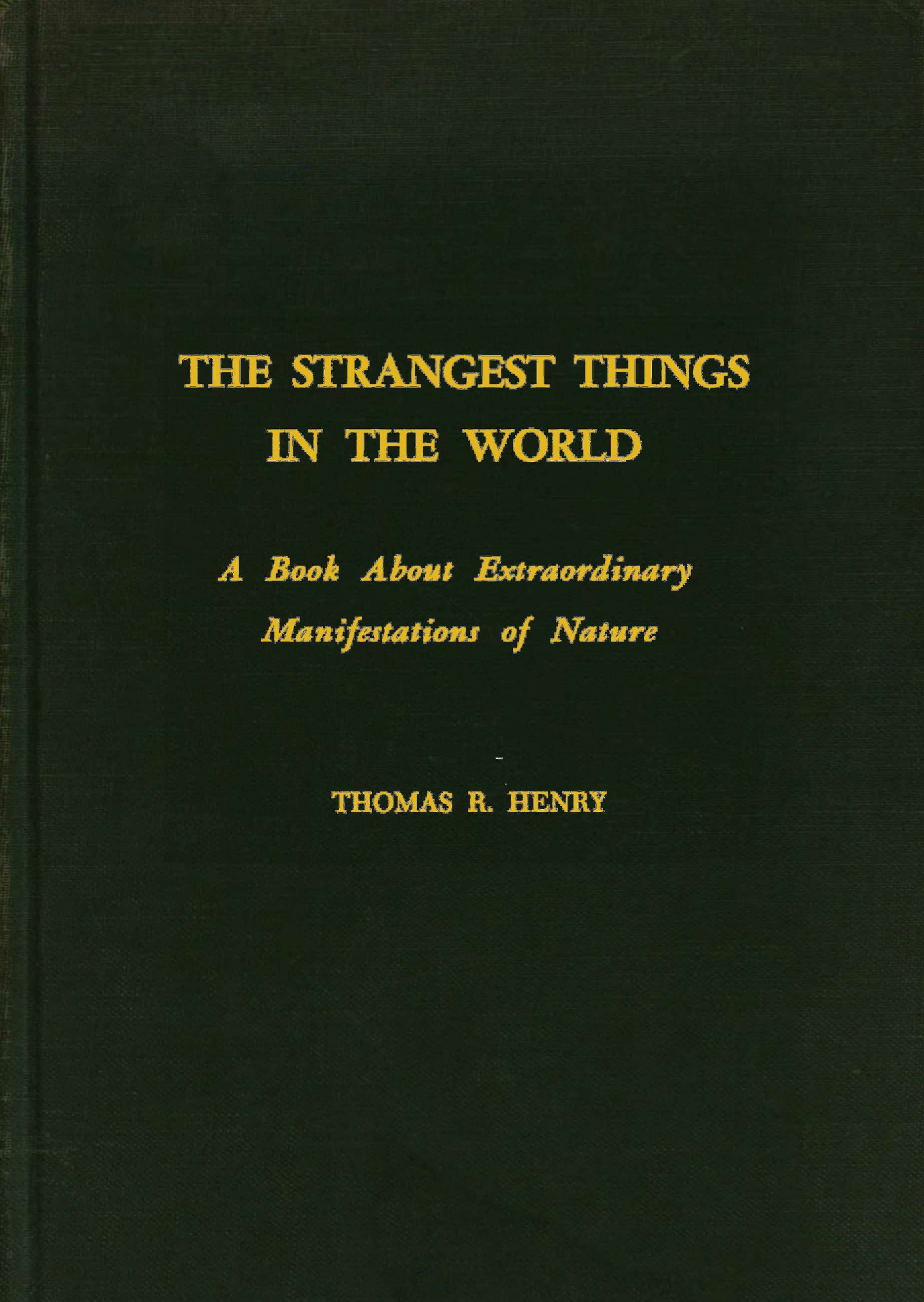 The Strangest Things in the World by Thomas R. Henry, book cover
