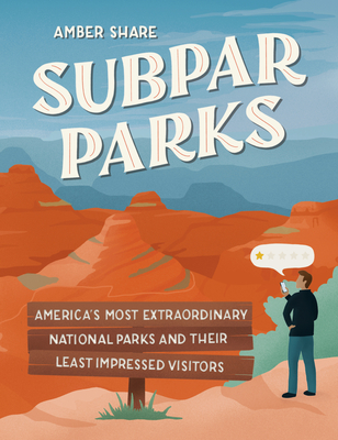 Subpar Parks: America's Most Extraordinary National Parks