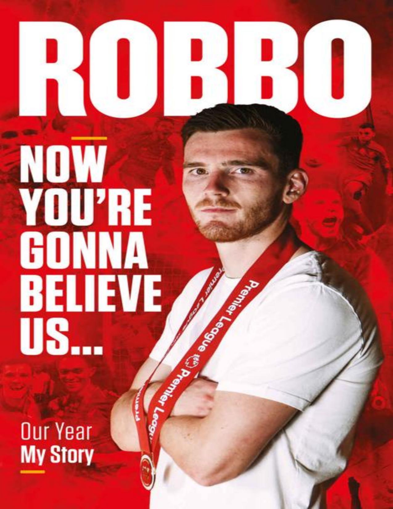 Robbo: Now You're Gonna Believe Us. Our Year, My Story