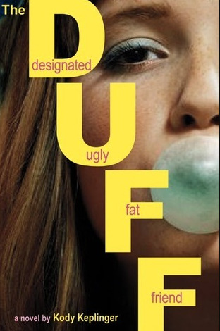 The DUFF: Designated Ugly Fat Friend